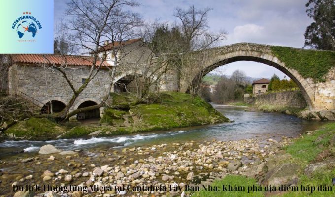 Du lịch Thung lũng Miera tại Cantabria Tây Ban Nha: Khám phá địa điểm hấp dẫn