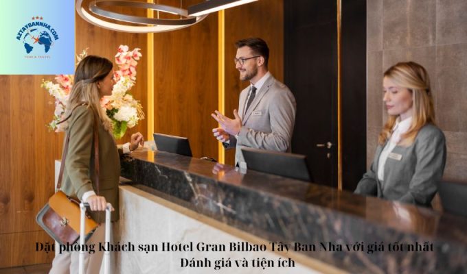 Đặt phòng Khách sạn Hotel Gran Bilbao Tây Ban Nha với giá tốt nhất - Đánh giá và tiện ích